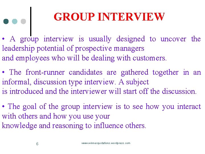 GROUP INTERVIEW • A group interview is usually designed to uncover the leadership potential GROUP INTERVIEW • A group interview is usually designed to uncover the leadership potential