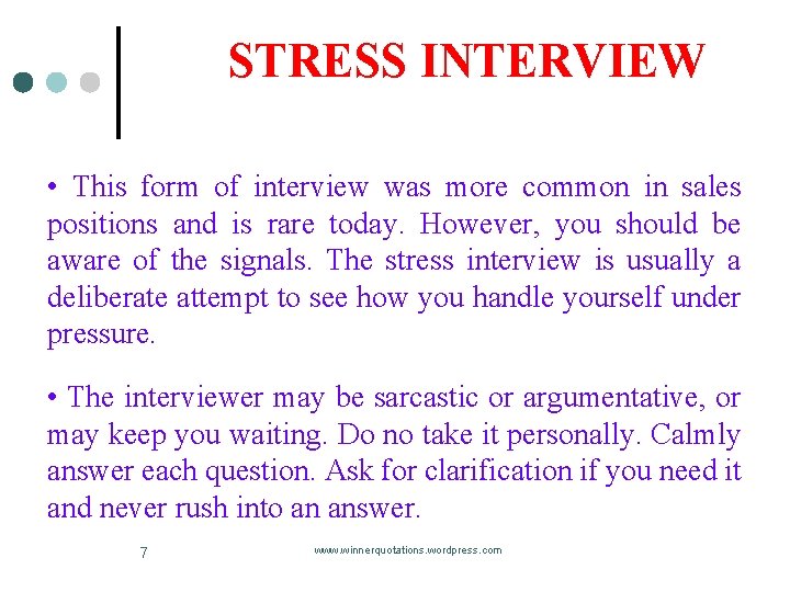 STRESS INTERVIEW • This form of interview was more common in sales positions and STRESS INTERVIEW • This form of interview was more common in sales positions and