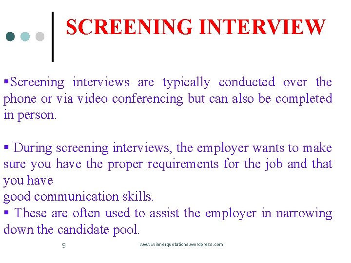 SCREENING INTERVIEW §Screening interviews are typically conducted over the phone or via video conferencing SCREENING INTERVIEW §Screening interviews are typically conducted over the phone or via video conferencing