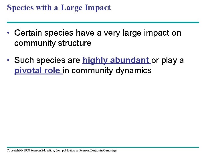 Species with a Large Impact • Certain species have a very large impact on