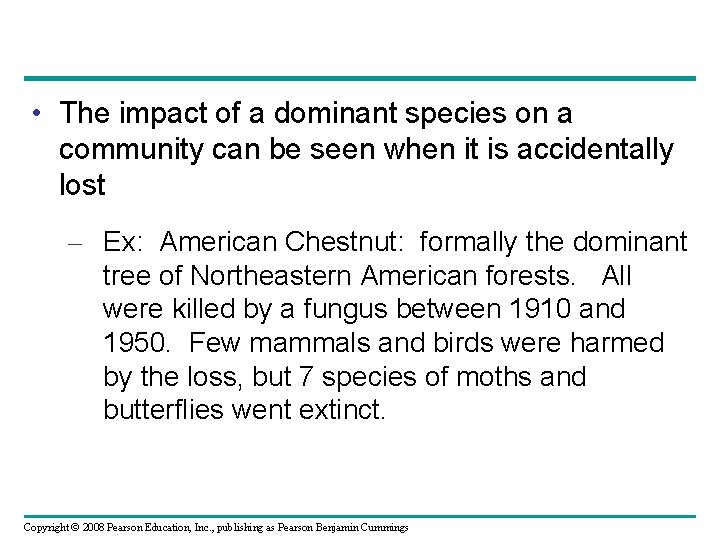  • The impact of a dominant species on a community can be seen