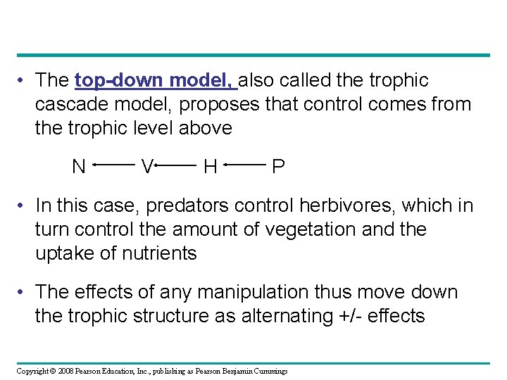  • The top-down model, also called the trophic cascade model, proposes that control