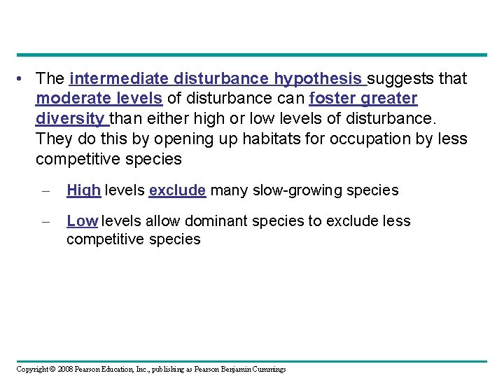  • The intermediate disturbance hypothesis suggests that moderate levels of disturbance can foster