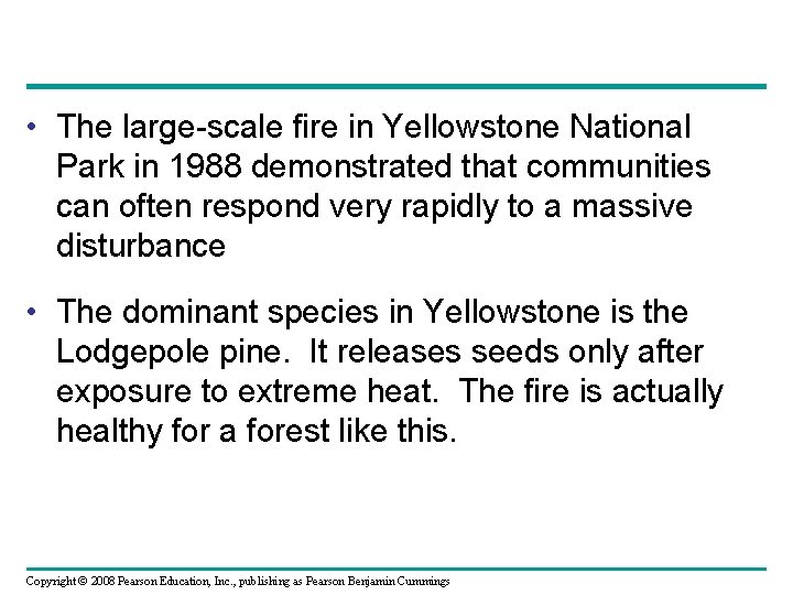  • The large-scale fire in Yellowstone National Park in 1988 demonstrated that communities
