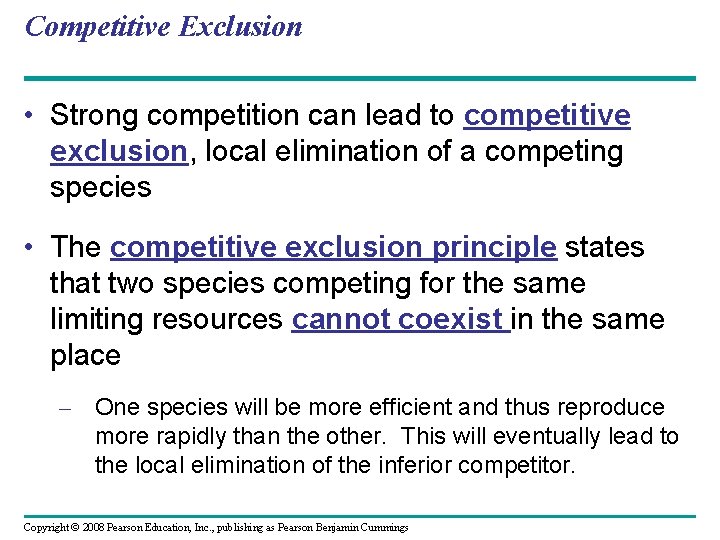 Competitive Exclusion • Strong competition can lead to competitive exclusion, local elimination of a