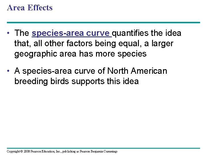 Area Effects • The species-area curve quantifies the idea that, all other factors being