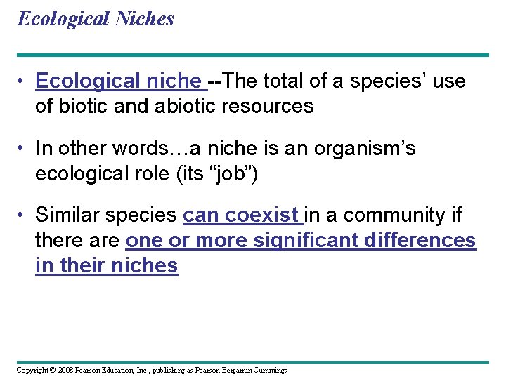 Ecological Niches • Ecological niche --The total of a species’ use of biotic and