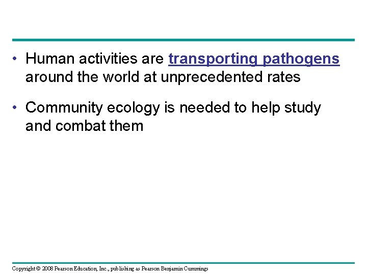  • Human activities are transporting pathogens around the world at unprecedented rates •