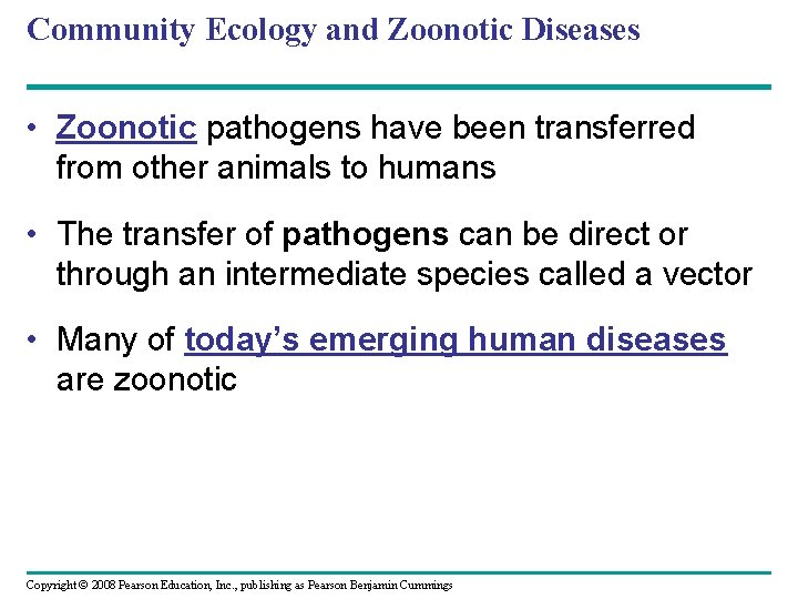 Community Ecology and Zoonotic Diseases • Zoonotic pathogens have been transferred from other animals