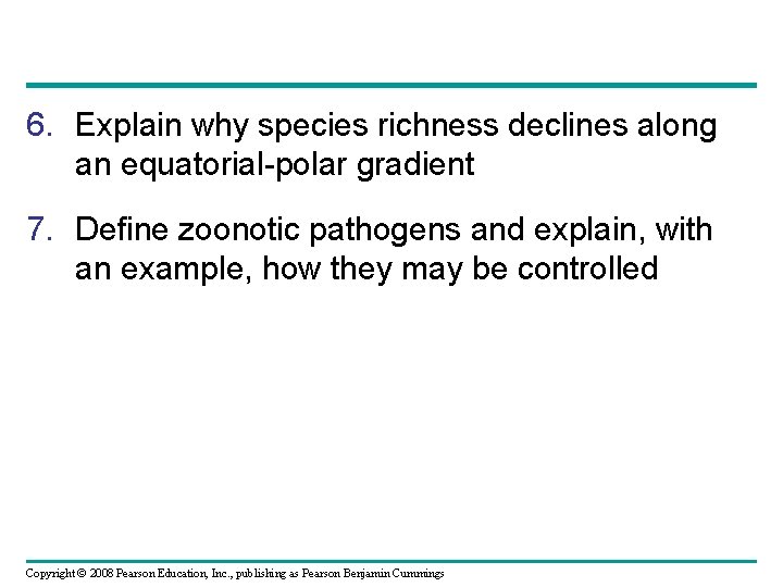 6. Explain why species richness declines along an equatorial-polar gradient 7. Define zoonotic pathogens