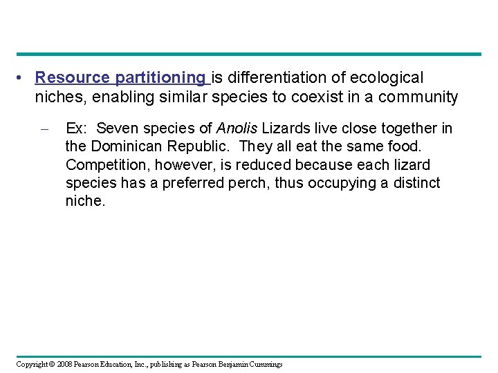  • Resource partitioning is differentiation of ecological niches, enabling similar species to coexist