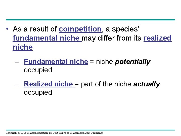  • As a result of competition, a species’ fundamental niche may differ from