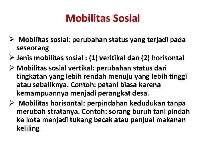 Mobilitas Sosial Ø Mobilitas sosial: perubahan status yang terjadi pada seseorang Ø Jenis mobilitas