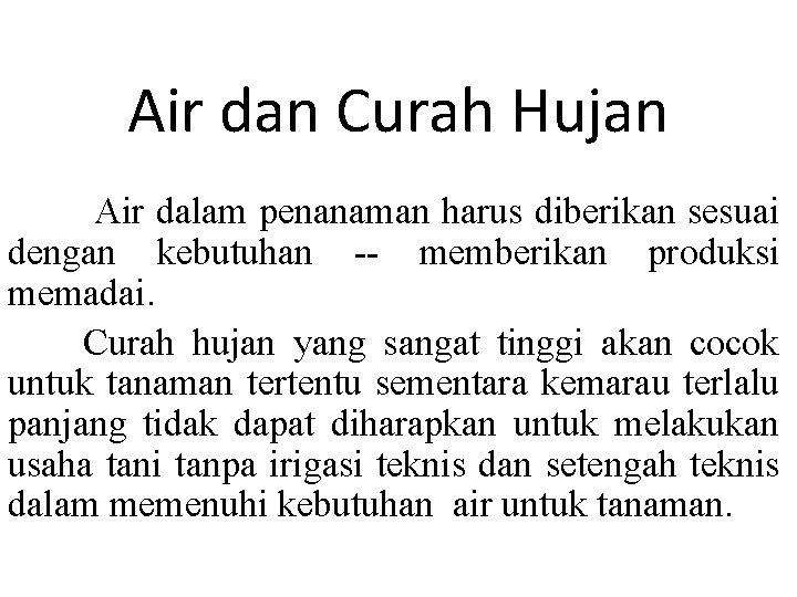 Air dan Curah Hujan Air dalam penanaman harus diberikan sesuai dengan kebutuhan -- memberikan