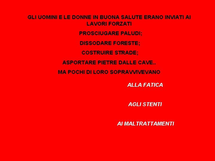 GLI UOMINI E LE DONNE IN BUONA SALUTE ERANO INVIATI AI LAVORI FORZATI PROSCIUGARE