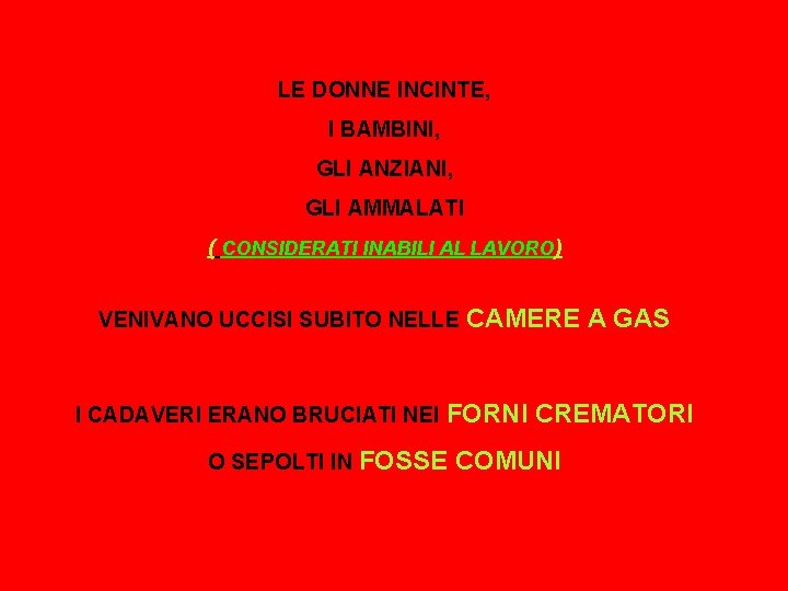 LE DONNE INCINTE, I BAMBINI, GLI ANZIANI, GLI AMMALATI ( CONSIDERATI INABILI AL LAVORO)