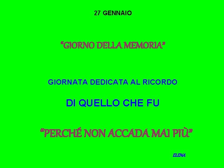 27 GENNAIO “GIORNO DELLA MEMORIA” GIORNATA DEDICATA AL RICORDO DI QUELLO CHE FU “PERCHÉ