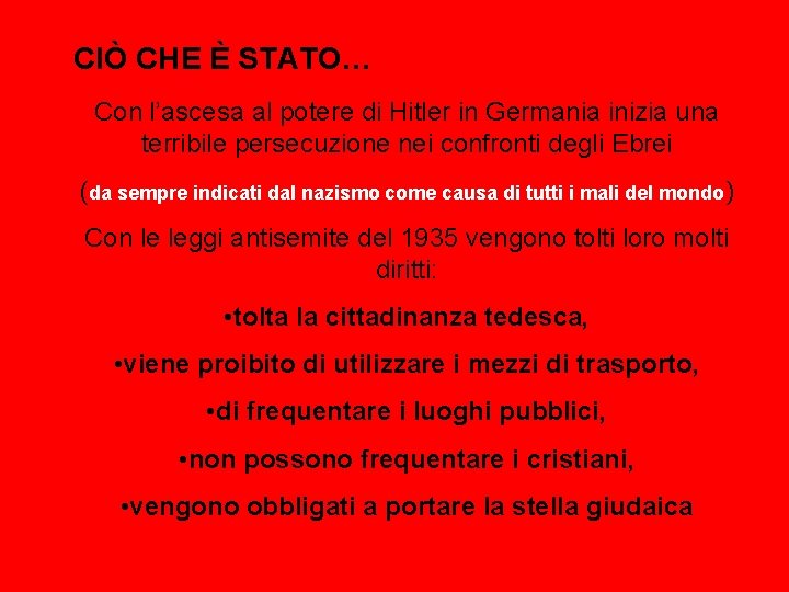 CIÒ CHE È STATO… Con l’ascesa al potere di Hitler in Germania inizia una