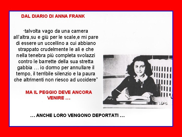 DAL DIARIO DI ANNA FRANK “talvolta vago da una camera all’altra, su e giù