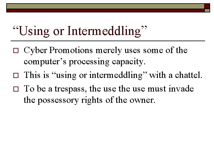 “Using or Intermeddling” o o o Cyber Promotions merely uses some of the computer’s