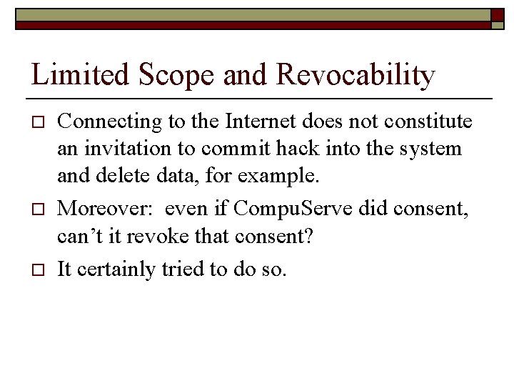 Limited Scope and Revocability o o o Connecting to the Internet does not constitute