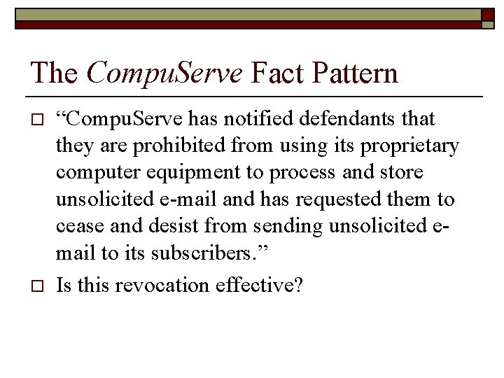 The Compu. Serve Fact Pattern o o “Compu. Serve has notified defendants that they