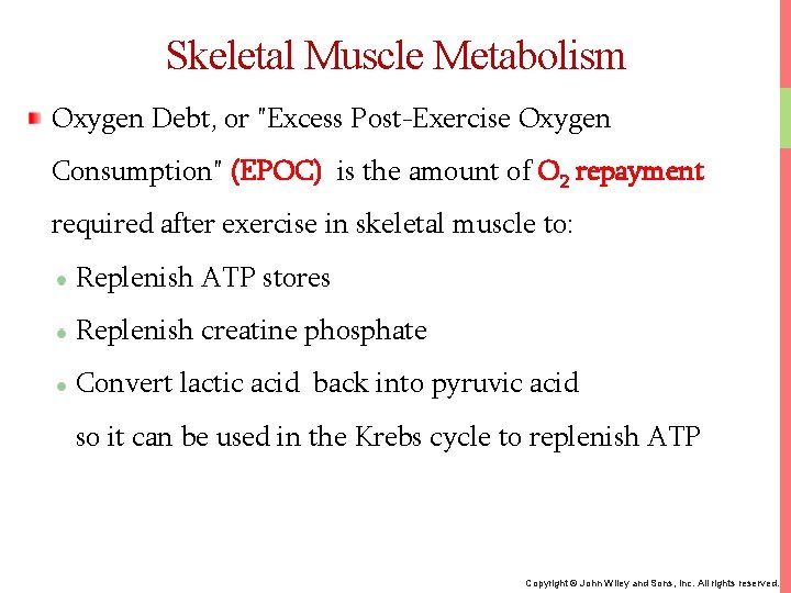 Skeletal Muscle Metabolism Oxygen Debt, or "Excess Post-Exercise Oxygen Consumption" (EPOC) is the amount