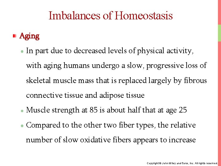 Imbalances of Homeostasis Aging In part due to decreased levels of physical activity, with