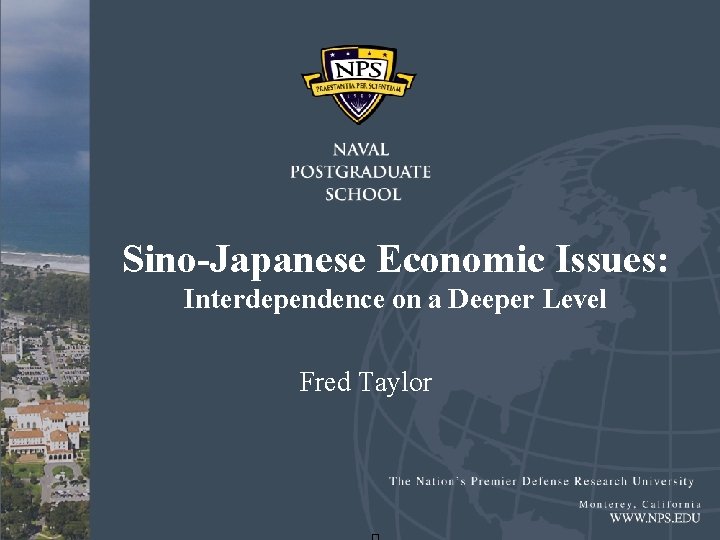 Sino-Japanese Economic Issues: Interdependence on a Deeper Level Fred Taylor 