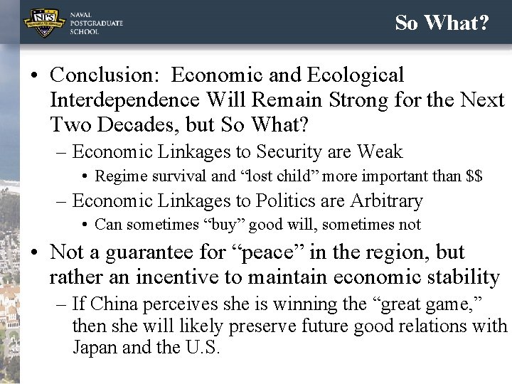 So What? • Conclusion: Economic and Ecological Interdependence Will Remain Strong for the Next