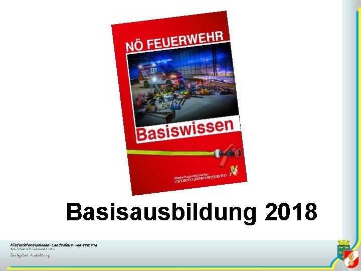Basisausbildung 2018 Niederösterreichischer Landesfeuerwehrverband Bezirksfeuerwehrkommando Tulln Sachgebiet Ausbildung 