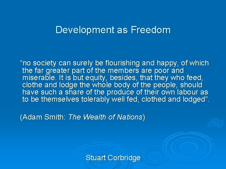 Development as Freedom “no society can surely be flourishing and happy, of which the