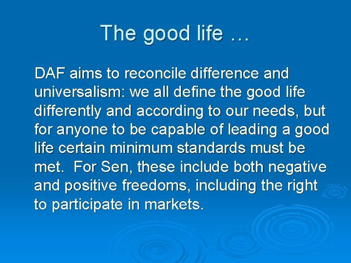 The good life … DAF aims to reconcile difference and universalism: we all define
