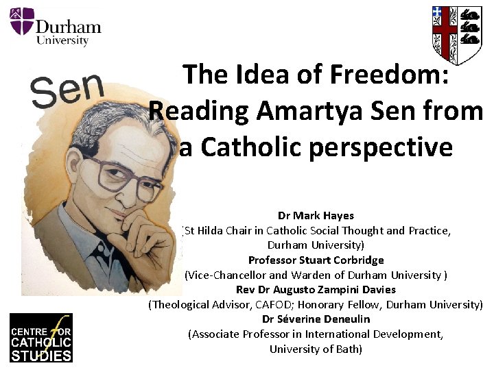 The Idea of Freedom: Reading Amartya Sen from a Catholic perspective Dr Mark Hayes