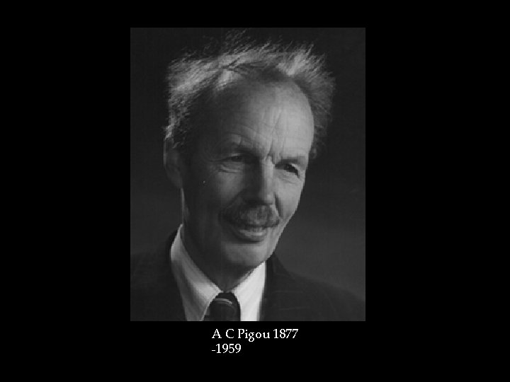 A C Pigou 1877 -1959 