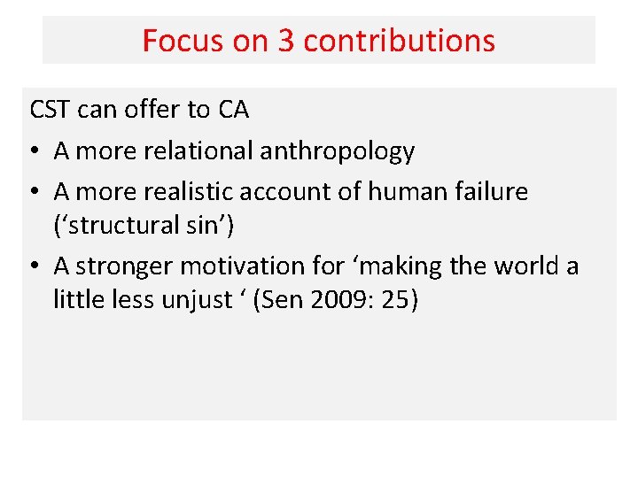 Focus on 3 contributions CST can offer to CA • A more relational anthropology