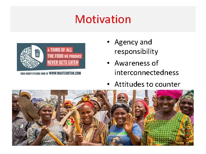 Motivation • Agency and responsibility • Awareness of interconnectedness • Attitudes to counter utilitarian