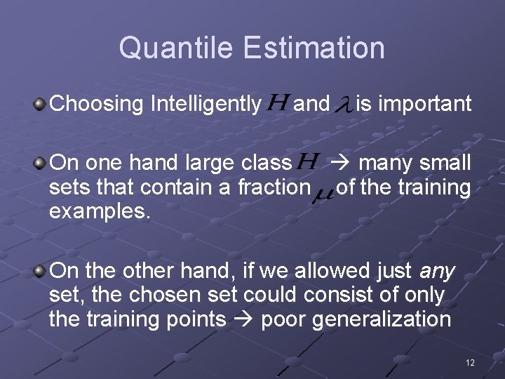 Quantile Estimation Choosing Intelligently and is important On one hand large class many small