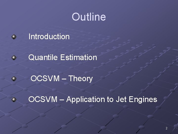 Outline Introduction Quantile Estimation OCSVM – Theory OCSVM – Application to Jet Engines 2