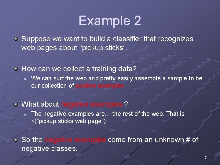 Example 2 Suppose we want to build a classifier that recognizes web pages about