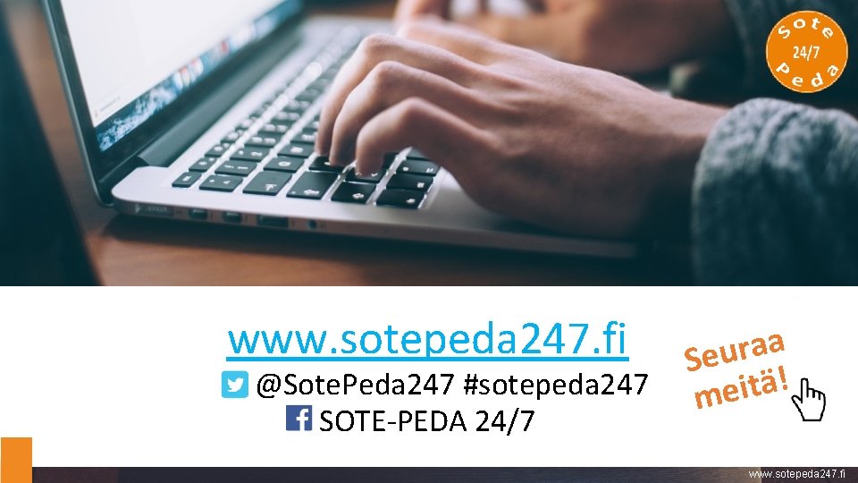 www. sotepeda 247. fi a a r Seu @Sote. Peda 247 #sotepeda 247 meitä!