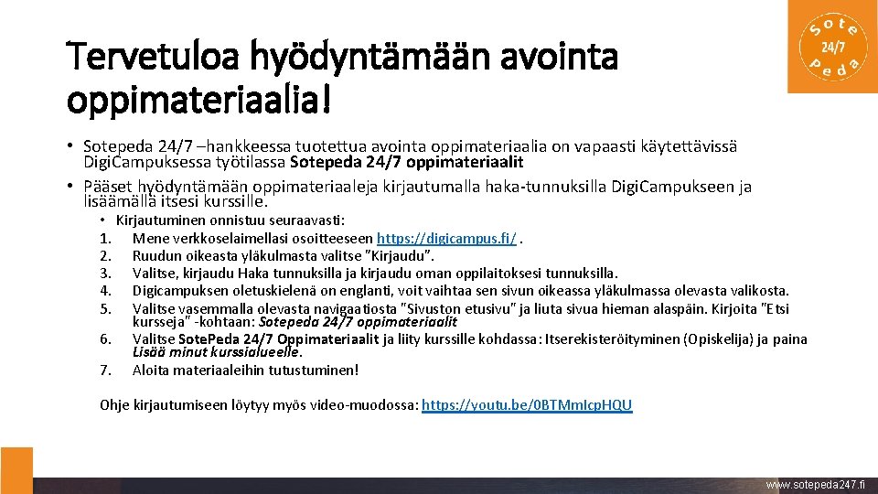 Tervetuloa hyödyntämään avointa oppimateriaalia! • Sotepeda 24/7 –hankkeessa tuotettua avointa oppimateriaalia on vapaasti käytettävissä