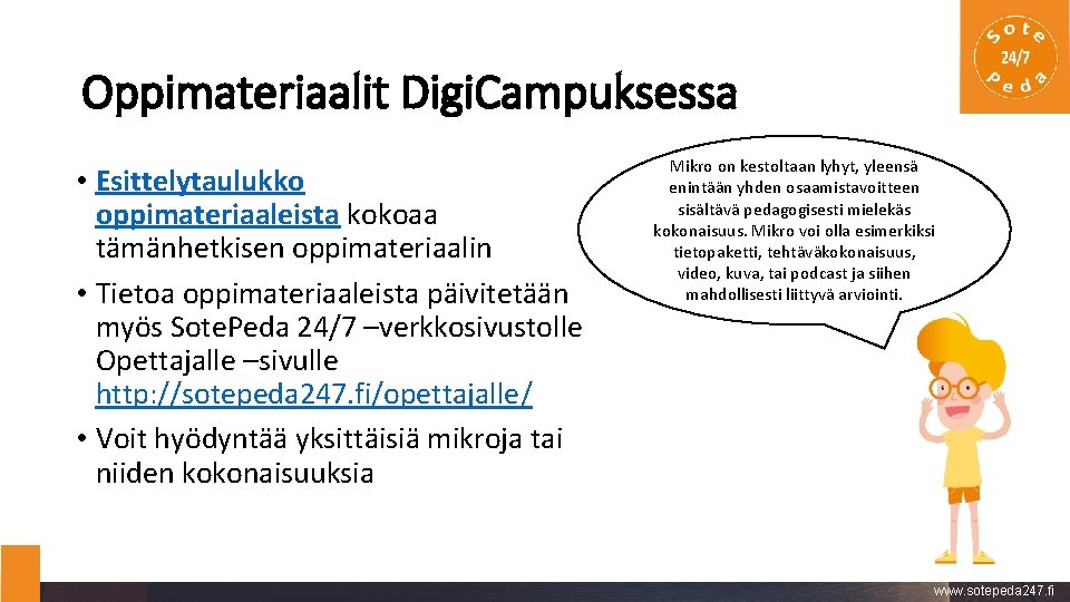 Oppimateriaalit Digi. Campuksessa • Esittelytaulukko oppimateriaaleista kokoaa tämänhetkisen oppimateriaalin • Tietoa oppimateriaaleista päivitetään myös