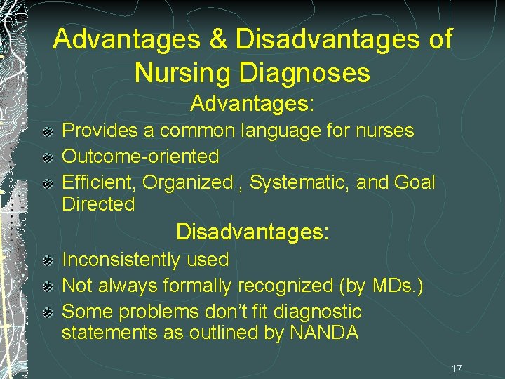 Advantages & Disadvantages of Nursing Diagnoses Advantages: Provides a common language for nurses Outcome-oriented