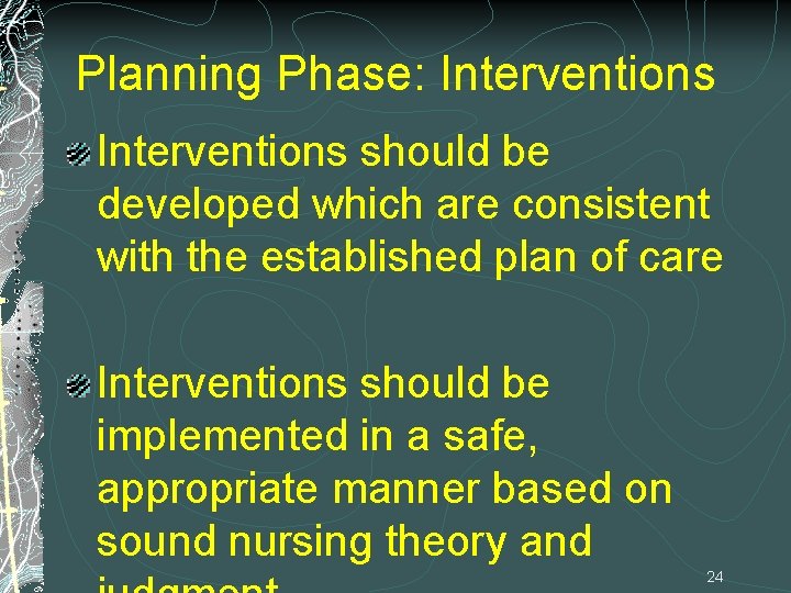 Planning Phase: Interventions should be developed which are consistent with the established plan of