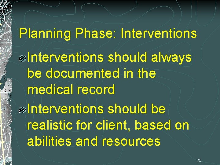 Planning Phase: Interventions should always be documented in the medical record Interventions should be Planning Phase: Interventions should always be documented in the medical record Interventions should be