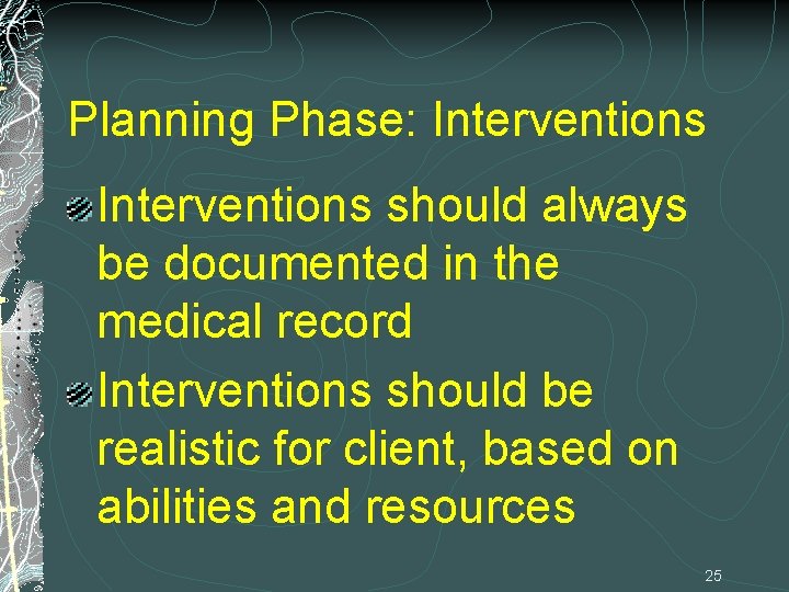 Planning Phase: Interventions should always be documented in the medical record Interventions should be