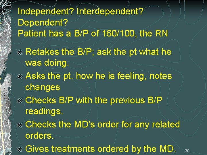 Independent? Interdependent? Dependent? Patient has a B/P of 160/100, the RN Retakes the B/P;