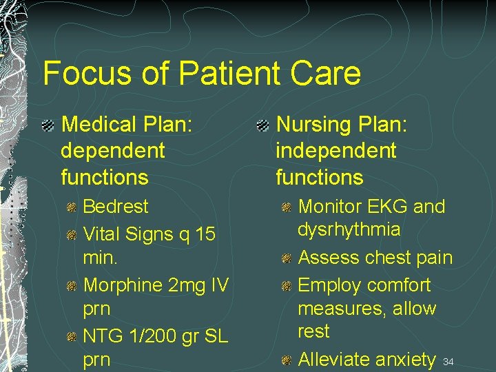 Focus of Patient Care Medical Plan: dependent functions Bedrest Vital Signs q 15 min.