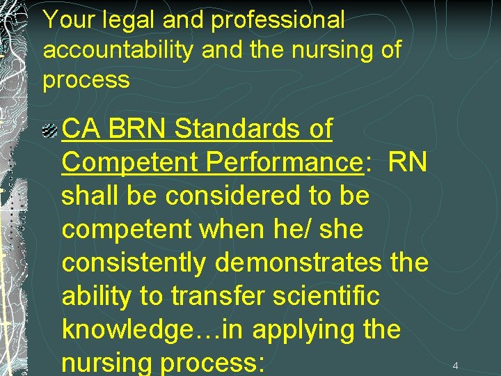 Your legal and professional accountability and the nursing of process CA BRN Standards of Your legal and professional accountability and the nursing of process CA BRN Standards of